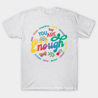 You Are Enough Kind LGBTQ Inspirational Gift For Men Women T-Shirt